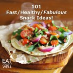 101 Fast/Healthy/Fabulous Snack Ideas